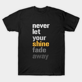 Don't Let Your Shine Fade Away T-Shirt